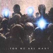 Der musikalische text FOR WE ARE MANY von ALL THAT REMAINS ist auch in dem Album vorhanden For we are many (2010)