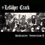 Der musikalische text THE GOOD, THE BAD & THE LEFTOVER CRACK von LEFTOVER CRACK ist auch in dem Album vorhanden Mediocre generica (2001)