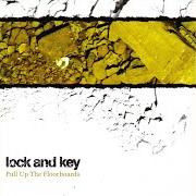 Der musikalische text PROCESS OF MOLTING von LOCK AND KEY ist auch in dem Album vorhanden Pull up the floorboards (2004)