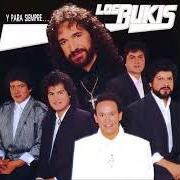 Der musikalische text A DONDE VAYAS von LOS BUKIS ist auch in dem Album vorhanden Y para siempre (1989)