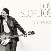 Der musikalische text ALGO PRESTADO von LOS SECRETOS ist auch in dem Album vorhanden Algo prestado (2015)