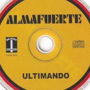 Der musikalische text T.C. von ALMAFUERTE ist auch in dem Album vorhanden Ultimando (2004)