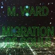 Der musikalische text HEAVEN'S NAIL AND HAMMER von M. WARD ist auch in dem Album vorhanden Migration stories (2020)