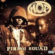 Der musikalische text FIRING SQUAD von M.O.P. ist auch in dem Album vorhanden Firing squad (1996)