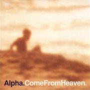 Der musikalische text RAIN von ALPHA ist auch in dem Album vorhanden Come from heaven (1997)