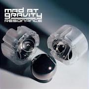 Der musikalische text UNDEFINED von MAD AT GRAVITY ist auch in dem Album vorhanden Resonance (2002)