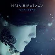 Der musikalische text I SAID I'M GONNA von MAIA HIRASAWA ist auch in dem Album vorhanden What i saw (2013)