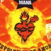 Der musikalische text ¿POR QUÉ TE VAS? von MANÁ ist auch in dem Album vorhanden Revolución de amor (2002)