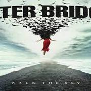 Der musikalische text THE BITTER END von ALTER BRIDGE ist auch in dem Album vorhanden Walk the sky (2019)