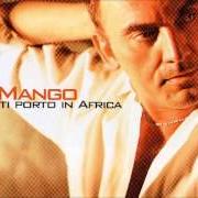 Der musikalische text ECCOTI, FOLLE AMORE von MANGO ist auch in dem Album vorhanden Ti porto in africa (2004)