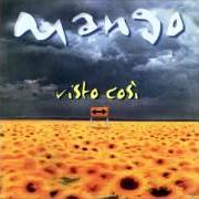 Der musikalische text NELLA MIA CITTÀ von MANGO ist auch in dem Album vorhanden Visto così (1999)