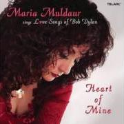Der musikalische text LAY, LADY, LAY von MARIA MULDAUR ist auch in dem Album vorhanden Heart of mine: love songs of bob dylan (2006)