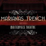 Der musikalische text MASTERPIECE THEATRE I von MARIANAS TRENCH ist auch in dem Album vorhanden Masterpiece theatre (2008)