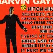 Der musikalische text WHEREVER I LAY MY HAT (THAT'S MY HOME) von MARVIN GAYE ist auch in dem Album vorhanden That stubborn kinda fella (1963)