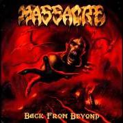 Der musikalische text BACK FROM BEYOND von MASSACRE ist auch in dem Album vorhanden Back from beyond (2014)