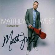 Der musikalische text THE MOMENT OF TRUTH von MATTHEW WEST ist auch in dem Album vorhanden Something to say (2007)