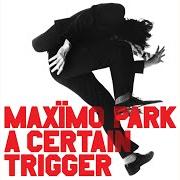 Der musikalische text POSTCARD OF A PAINTING von MAXIMO PARK ist auch in dem Album vorhanden A certain trigger (2005)