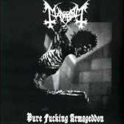 Der musikalische text MAYHEM von MAYHEM ist auch in dem Album vorhanden Pure fucking armageddon (1986)