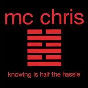 Der musikalische text WHITE KIDS LOVE HIP HOP von MC CHRIS ist auch in dem Album vorhanden Knowing is half the hassle (2003)