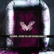 Der musikalische text M.R.S. von MEGANOIDI ist auch in dem Album vorhanden Outside the loop stupendo sensation (2003)