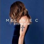 Der musikalische text VERSION OF ME von MELANIE C ist auch in dem Album vorhanden Version of me (2016)
