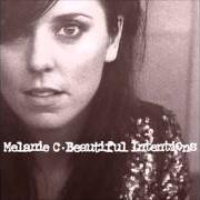 Der musikalische text BETTER ALONE von MELANIE C ist auch in dem Album vorhanden Beautiful intentions (2005)