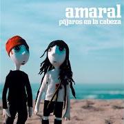Der musikalische text DÍAS DE VERANO von AMARAL ist auch in dem Album vorhanden Pájaros en la cabeza (2005)