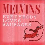 Der musikalische text IN EVERY DREAM HOME A HEARTACHE von THE MELVINS ist auch in dem Album vorhanden Everybody loves sausages (2013)