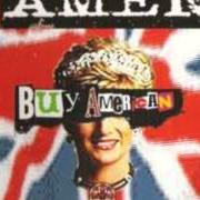 Der musikalische text BUY AMERICAN von AMEN ist auch in dem Album vorhanden Join, or die (2003)