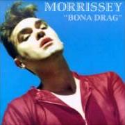 Der musikalische text EVERYDAY IS LIKE SUNDAY von MORRISSEY ist auch in dem Album vorhanden Bona drag (1990)