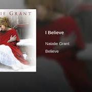 Der musikalische text I BELIEVE von NATALIE GRANT ist auch in dem Album vorhanden Believe (2005)