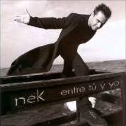 Der musikalische text UNA OBSESION von NEK ist auch in dem Album vorhanden Entre tu y yo (1998)