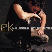 Der musikalische text LE COSE DA DIFENDERE von NEK ist auch in dem Album vorhanden Le cose da difendere (2002)