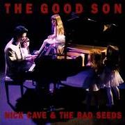 Der musikalische text LUCY von NICK CAVE & THE BAD SEEDS ist auch in dem Album vorhanden The good son (1990)
