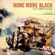 Der musikalische text THE RATIO OF PEOPLE TO CAKE von NONE MORE BLACK ist auch in dem Album vorhanden File under black (2003)
