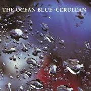 Der musikalische text BALLERINA OUT OF CONTROL von THE OCEAN BLUE ist auch in dem Album vorhanden Cerulean (1991)