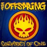 Der musikalische text COME OUT SWINGING von THE OFFSPRING ist auch in dem Album vorhanden Conspirancy of one (2000)
