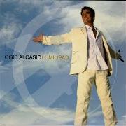 Der musikalische text HINDI KO NA KAYANG MASAKTAN PA ! von OGIE ALCASID ist auch in dem Album vorhanden Lumilipad