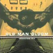 Der musikalische text FLOOD I von OLD MAN GLOOM ist auch in dem Album vorhanden Meditations in b (2000)