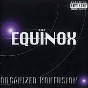 Der musikalische text LIFE & MALICE EXTERIOR CLUB NITE von ORGANIZED KONFUSION ist auch in dem Album vorhanden The equinox (1997)