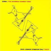 Der musikalische text THE BUSINESS OF GETTING DOWN von OZMA ist auch in dem Album vorhanden The doubble donkey disc (2001)