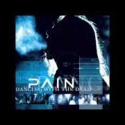 Der musikalische text BYE/DIE von PAIN ist auch in dem Album vorhanden Dancing with the dead (2005)