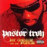 Der musikalische text WHO DO I TRUST von PASTOR TROY ist auch in dem Album vorhanden By choice or by force (2006)