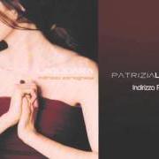 Der musikalische text LIVIDI E FIORI von PATRIZIA LAQUIDARA ist auch in dem Album vorhanden Indirizzo portoghese (2003)