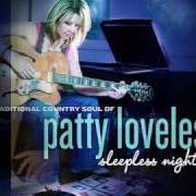 Der musikalische text THERE GOES MY EVERYTHING von PATTY LOVELESS ist auch in dem Album vorhanden Sleepless nights (2008)