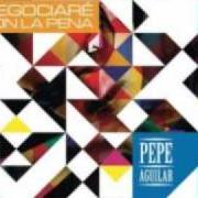 Der musikalische text SI NO ME AMAS von PEPE AGUILAR ist auch in dem Album vorhanden Negociaré con la pena (2011)