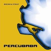 Der musikalische text SWING IT von PERCUBABA ist auch in dem Album vorhanden Dream and strup (2002)