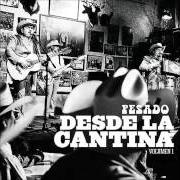 Der musikalische text POLKA LA SILLA von PESADO ist auch in dem Album vorhanden Desde la cantina vol. 1 (2009)