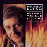Der musikalische text PER TE von PIERANGELO BERTOLI ist auch in dem Album vorhanden Una voce tra due fuochi (1995)