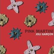 Der musikalische text JOLI GARÇON von PINK MARTINI ist auch in dem Album vorhanden Je dis oui ! (2016)